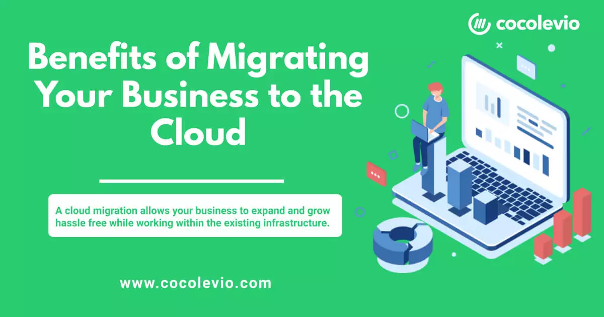 Benefits Of Migrating Your Business To The Cloud